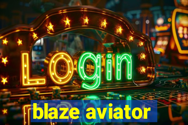 blaze aviator